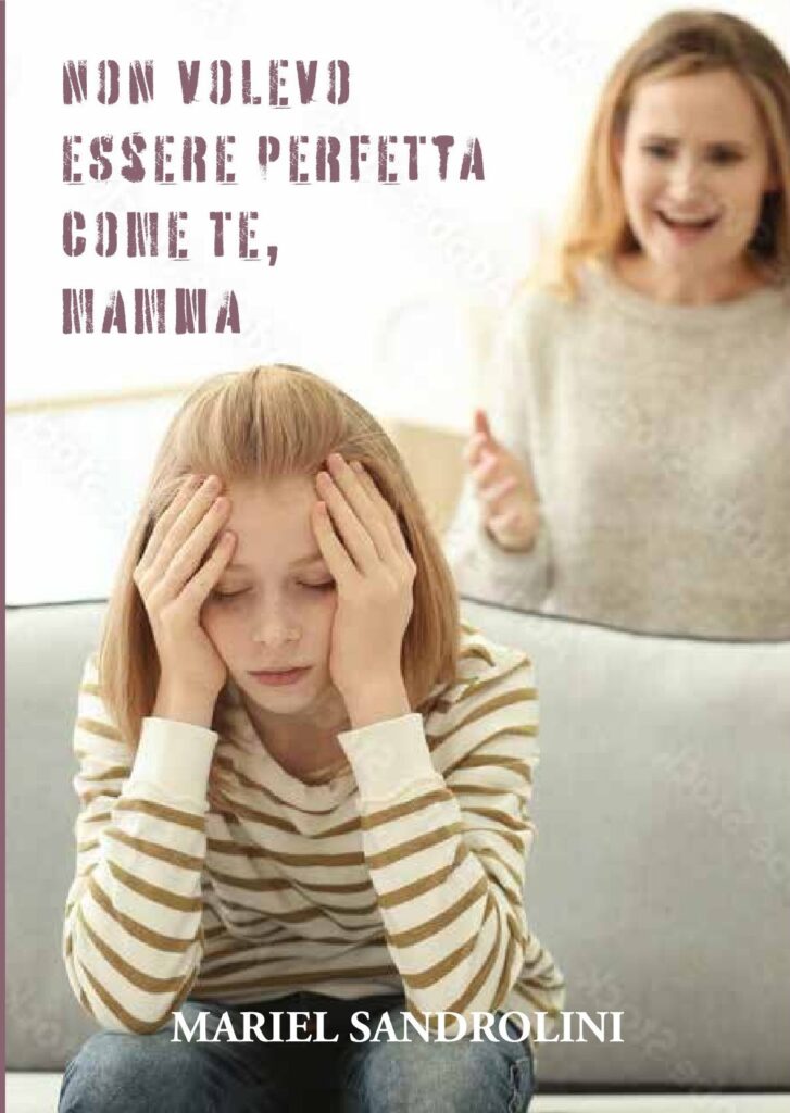 Book Cover: NON VOLEVO ESSERE PERFETTA COME TE...MAMMA.