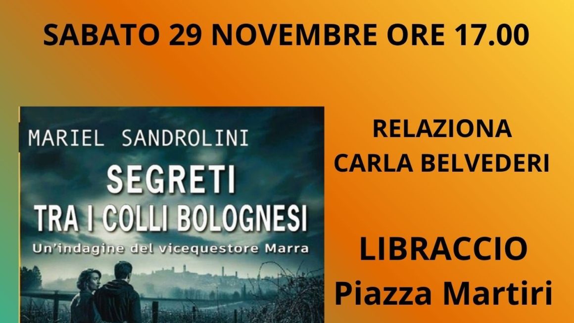 Prima Nazionale Segreti tra i colli Bolognesi Libraccio piazza Martiri a Bologna  Entrata libera siete tutti invitati